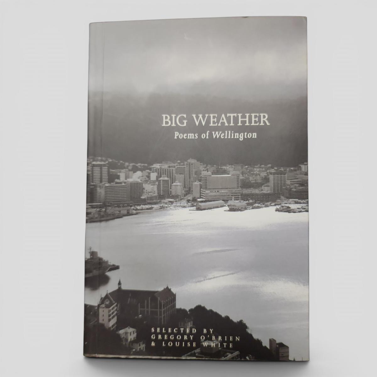 Big Weather: Poems of Wellington by Gregory O'Brien &amp; Louise White - book cover