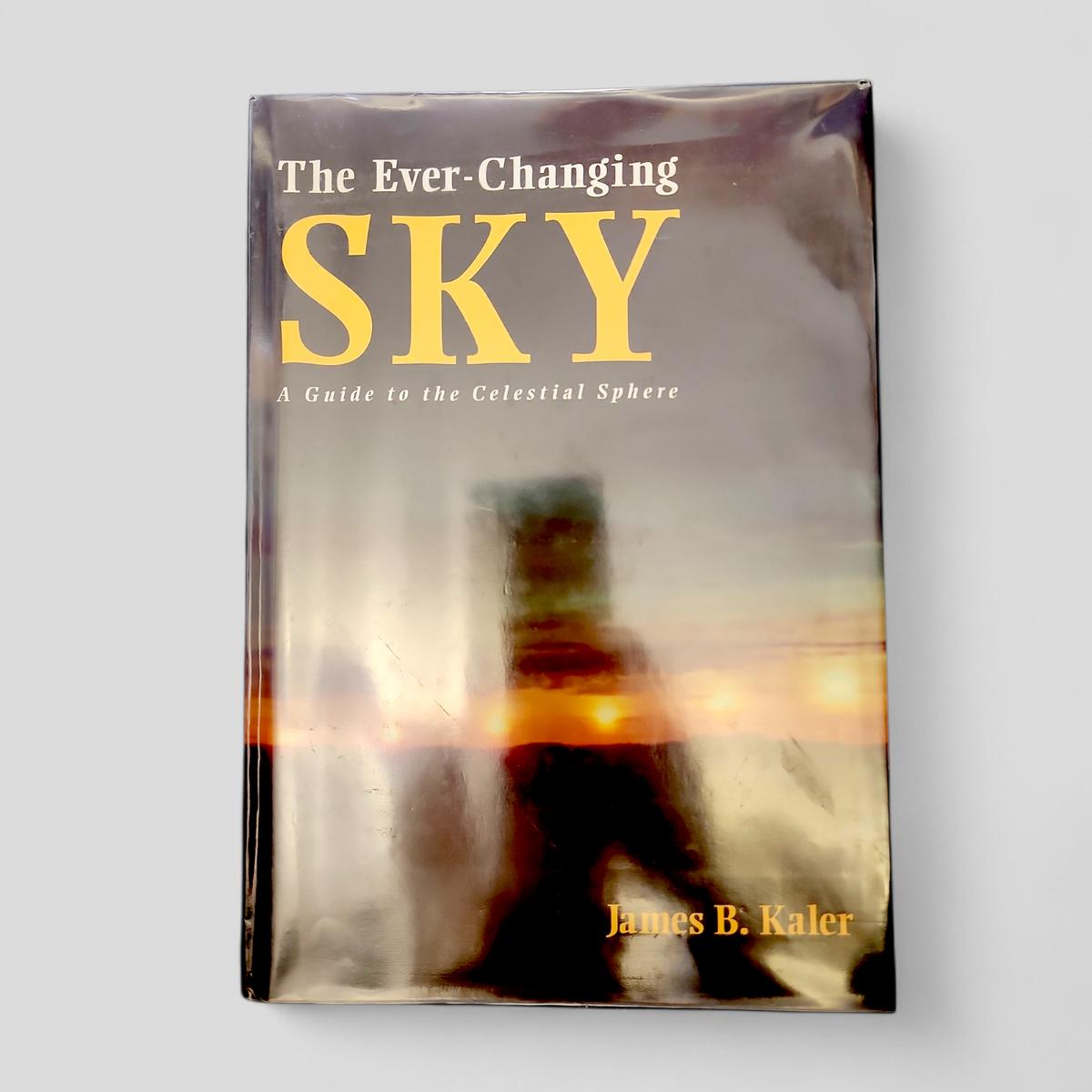 The Ever-Changing Sky: A Guide to the Celestial Sphere by James B. Kaler - book cover