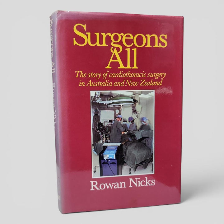 Surgeons All: The story of cardiothoracic surgery in Australia and New Zealand by Rowan Nicks - book cover