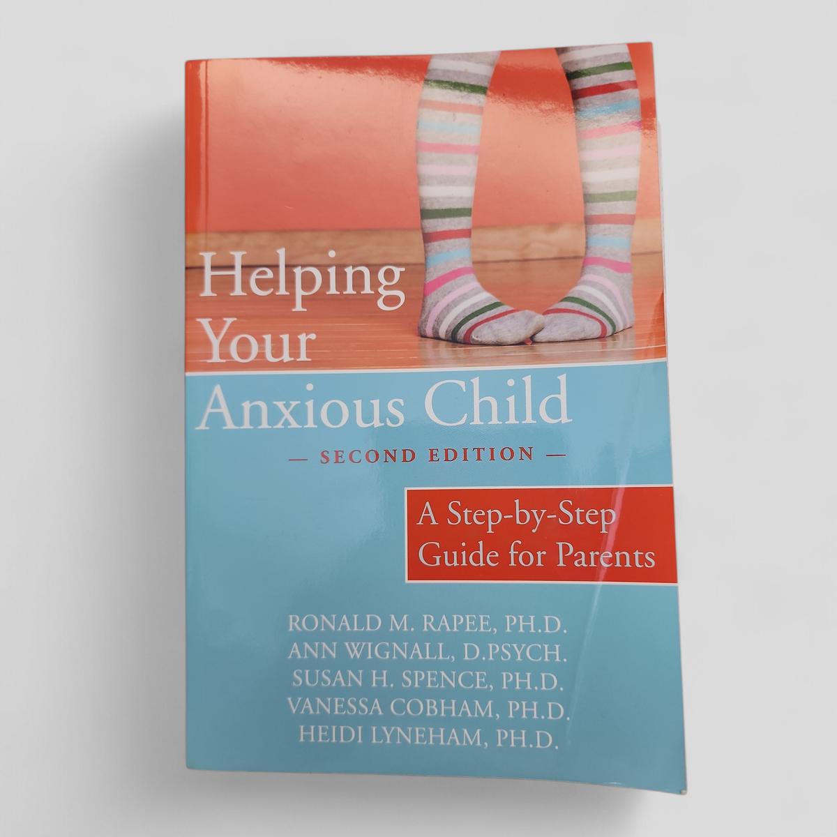 Helping Your Anxious Child by Ronald M. Rapee, Ann Wignall, Susan Spence, Vanessa Cobham, Heidi Lyneham - book cover