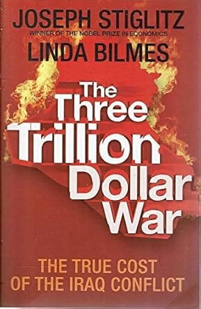 The Three Trillion Dollar War: The True Cost of the Iraq Conflict cover image