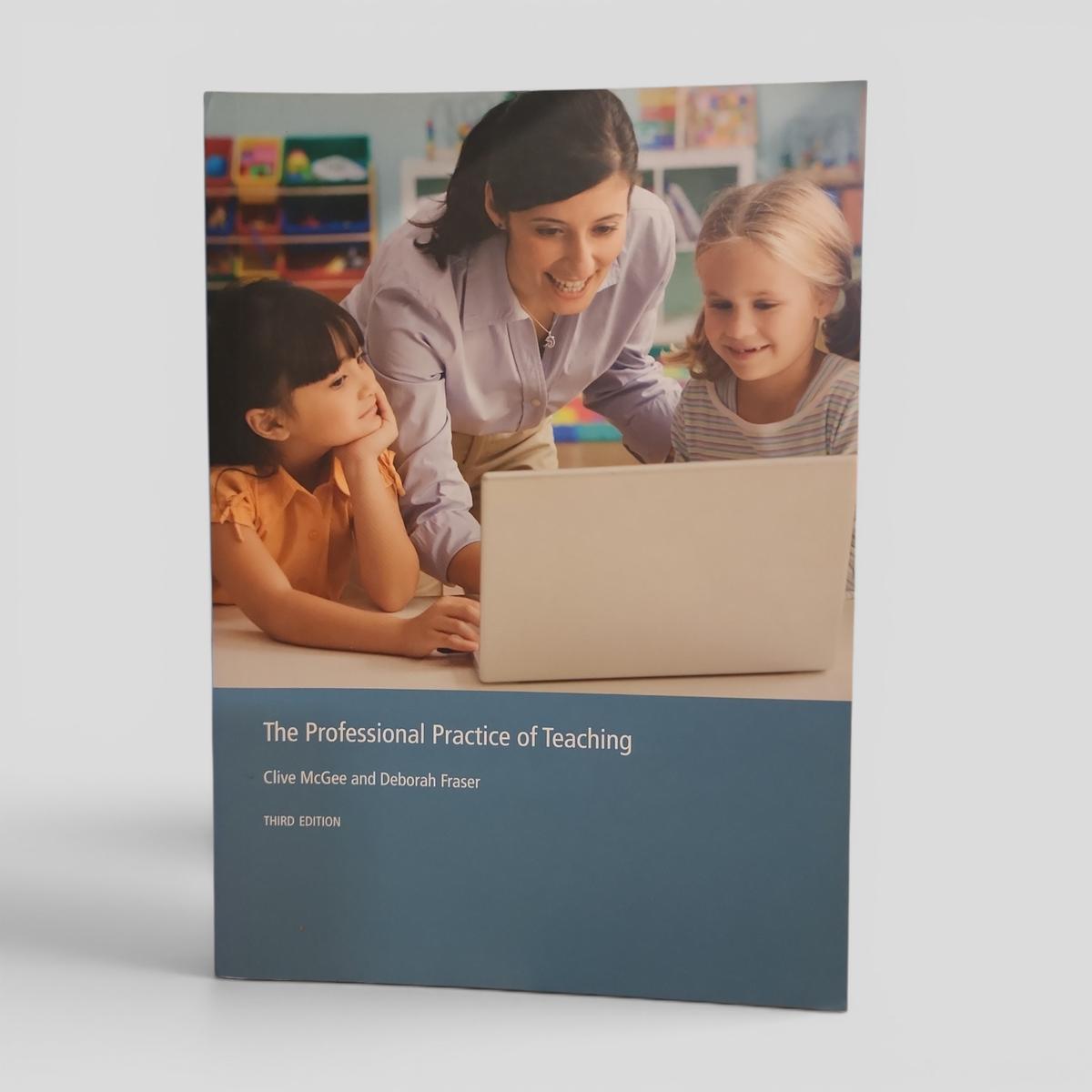The Professional Practice of Teaching by Clive McGee and Deborah Fraser - book cover