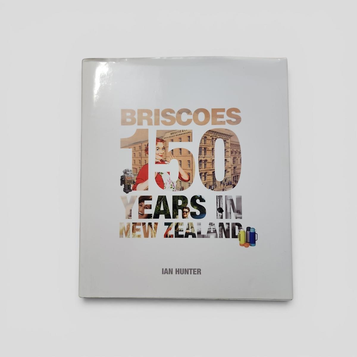 Briscoes 150 Years in New Zealand by Ian Hunter - book cover