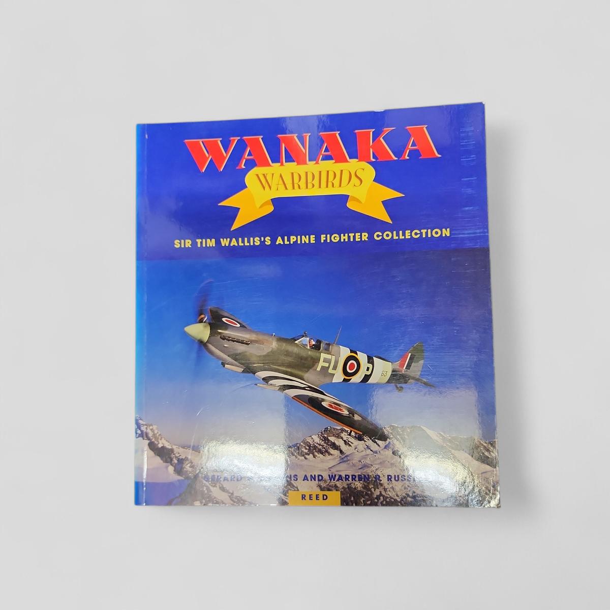 Wanaka Warbirds: Sir Tim Wallis's Alpine Fighter Collection by Gerard Morris and Warren P. Russell - book cover