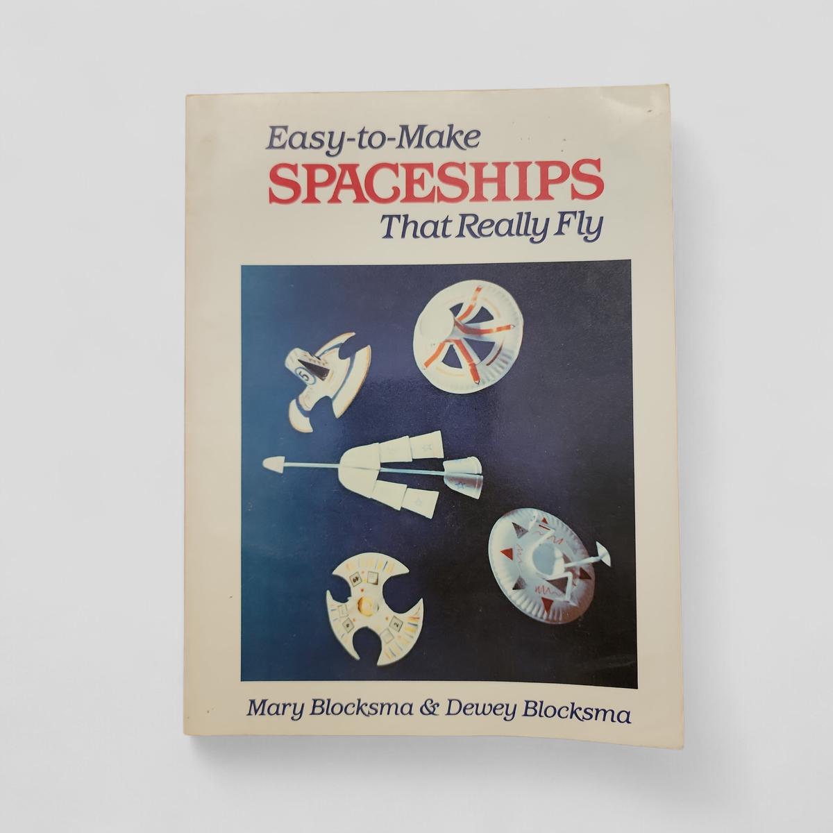 Easy-to-Make Spaceships That Really Fly by Mary Blocksma &amp; Dewey Blocksma - book cover