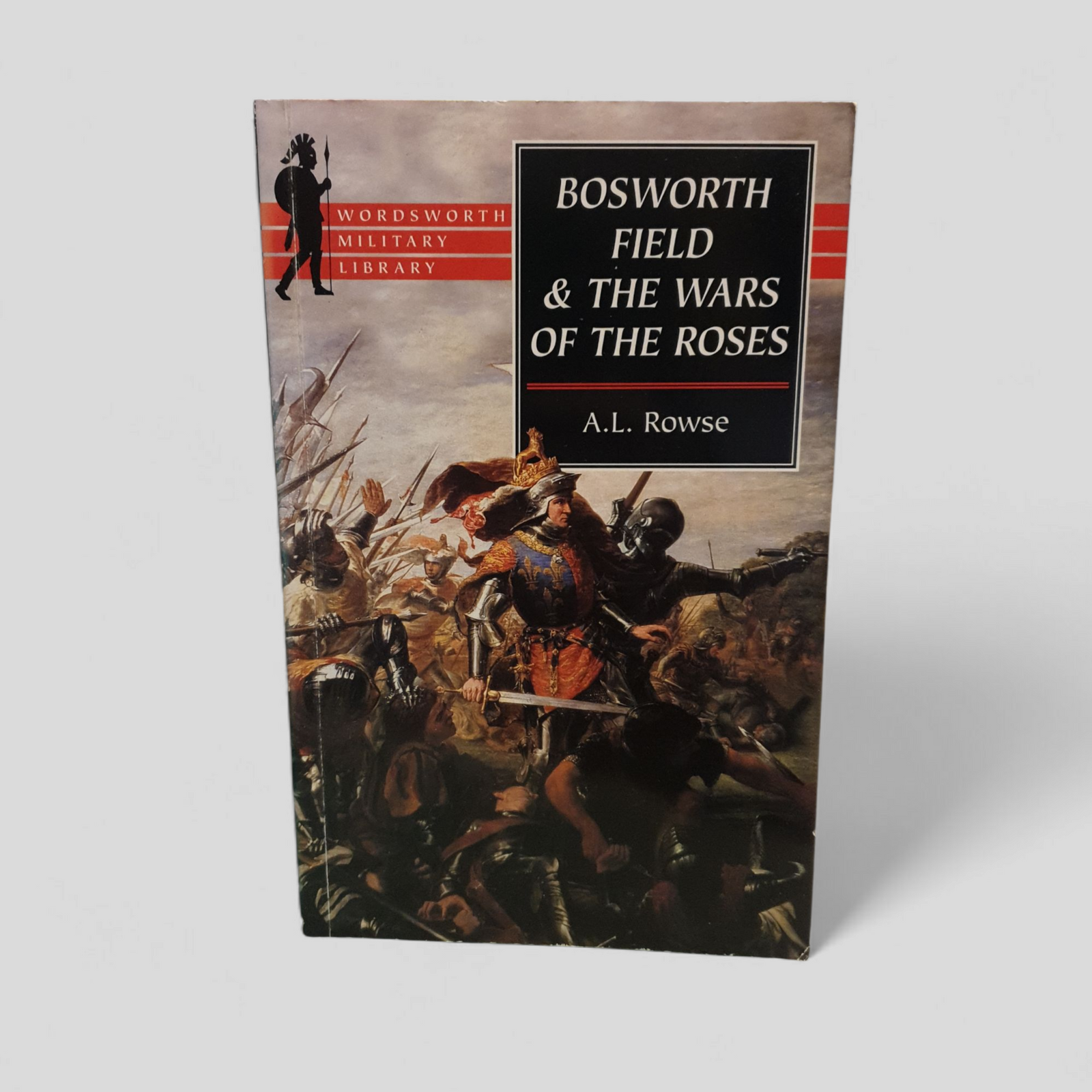Bosworth Field & the Wars of the Roses – A. L. Rowse