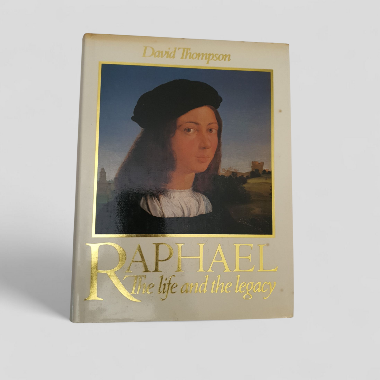 RAPHAEL The Life and the Legacy by David Thompson.