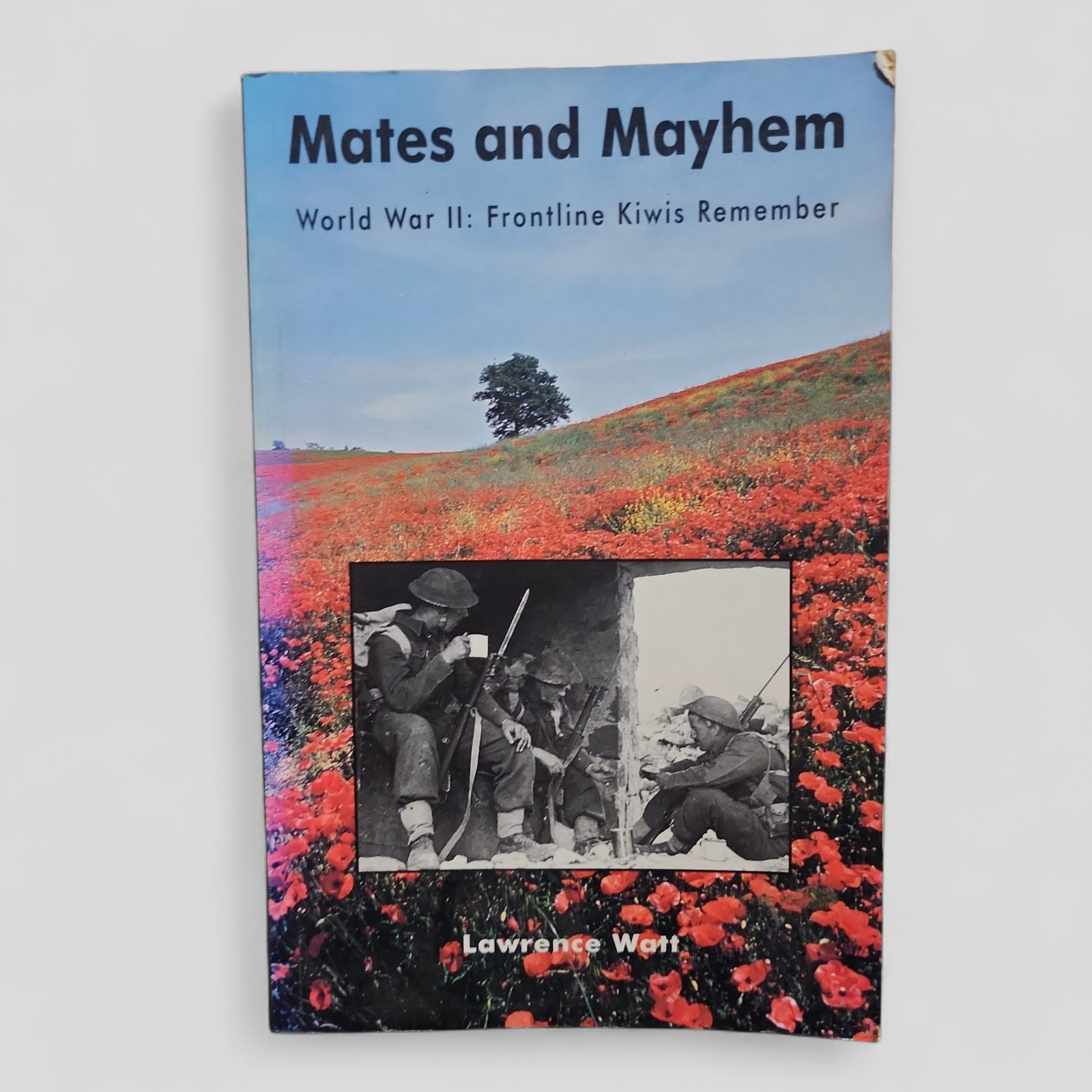 Mates and Mayhem World War II: Frontline Kiwis Remember - Lawrence Watt