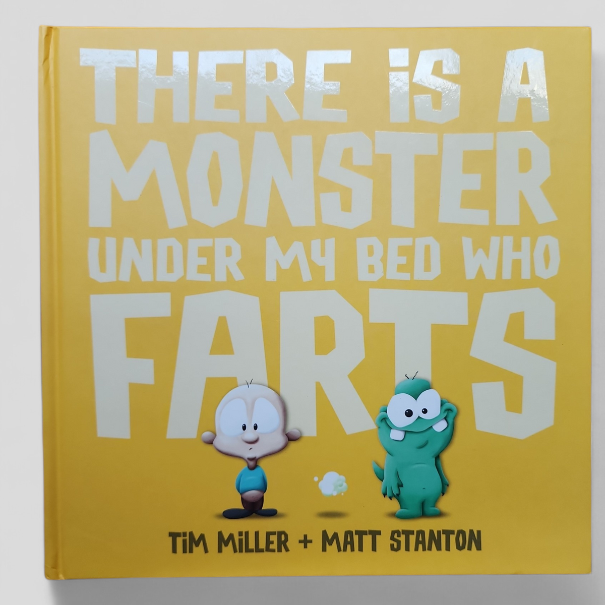 There Is a Monster Under My Bed Who Farts (Fart Monster and Friends) - Tim Miller