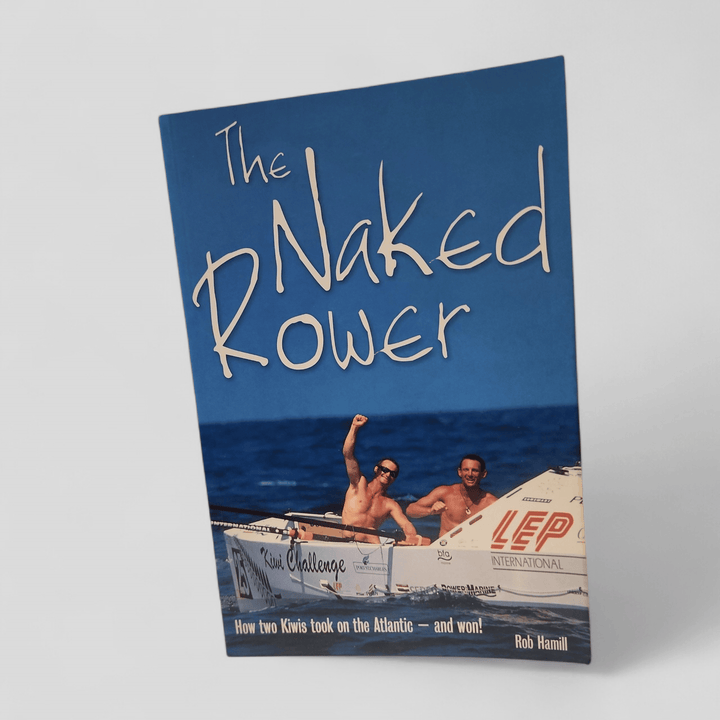 Front cover of The Naked Rower: How Two Kiwis Took on the Atlantic and Won by Rob Hamill