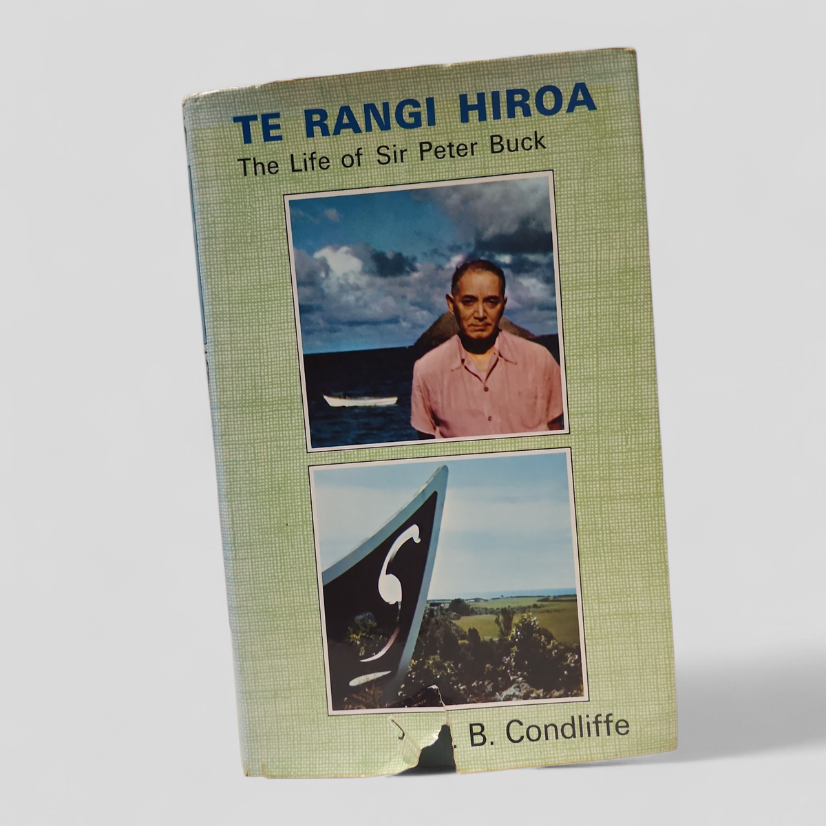 Te Rangi Hiroa: The Life of Sir Peter Buck by J.B. Condliffe | Whitcombe and Tombs