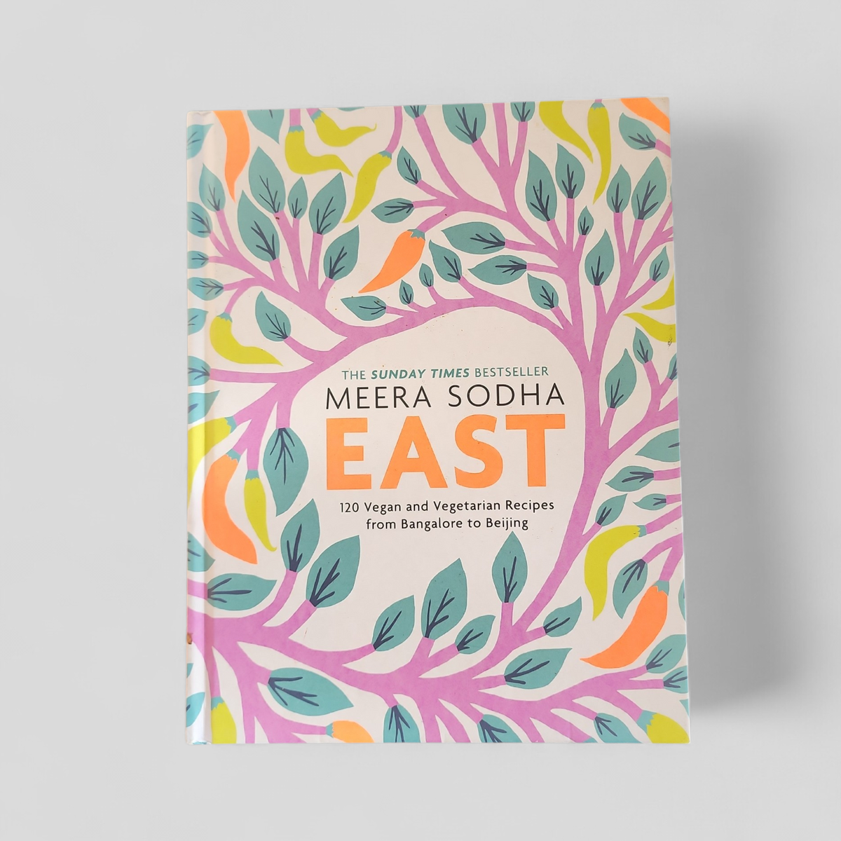 East 120 Vegan and Vegetarian Recipes from Bangalore to Beijing - Meera Sodha