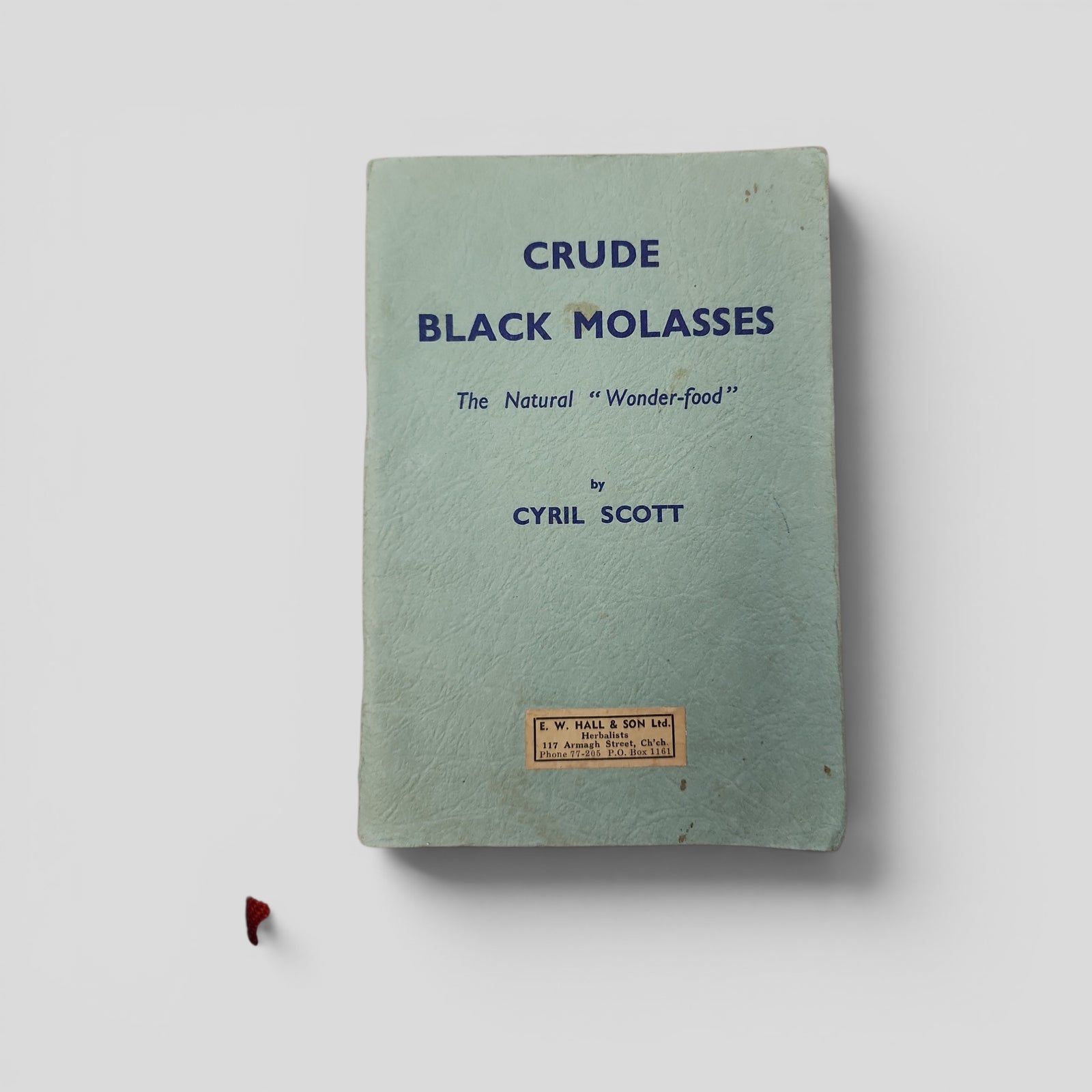 Crude Black Molasses: The Natural Wonder-food 1959 by Cyril Scott