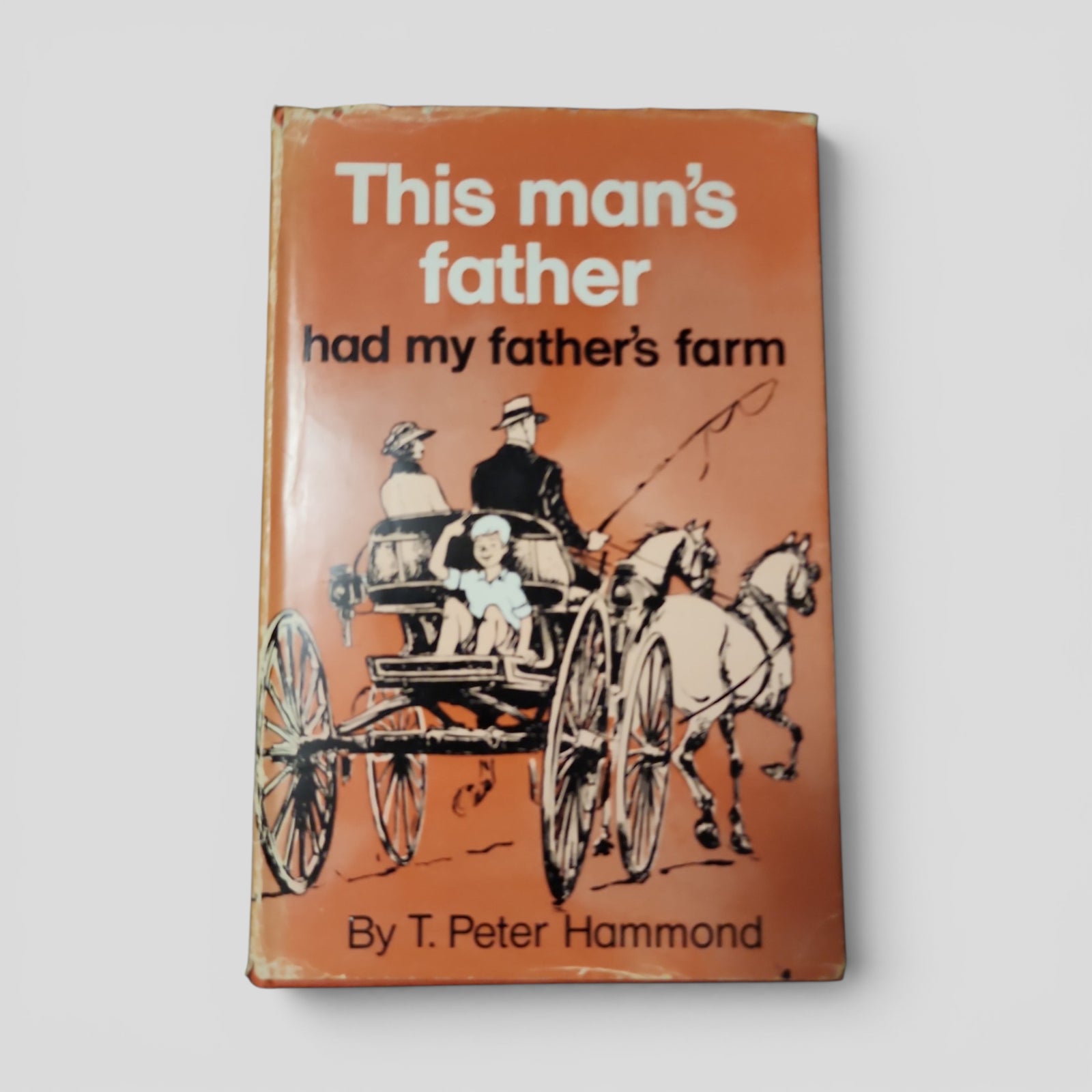 This Man's Father Had My Father's Farm by T. Peter Hammond