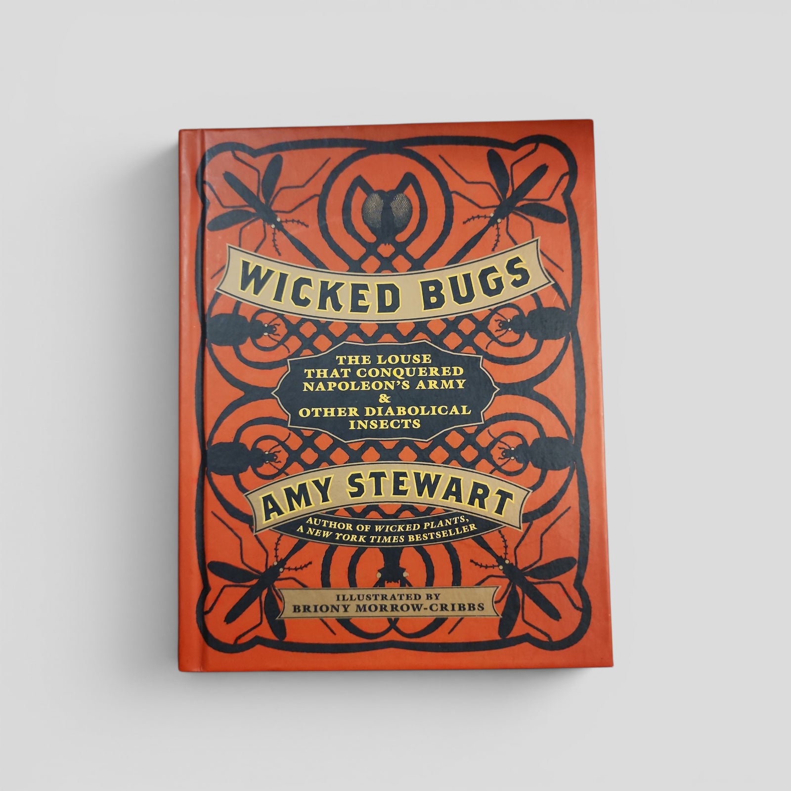 Wicked Bugs: The Louse That Conquered Napoleon's Army & Other Diabolical Insects by Amy Stewart