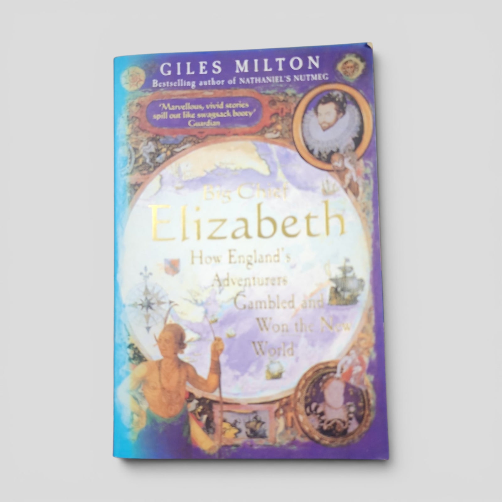 Big Chief Elizabeth : How England's Adventurers Gambled and Won the New World by Giles Milton