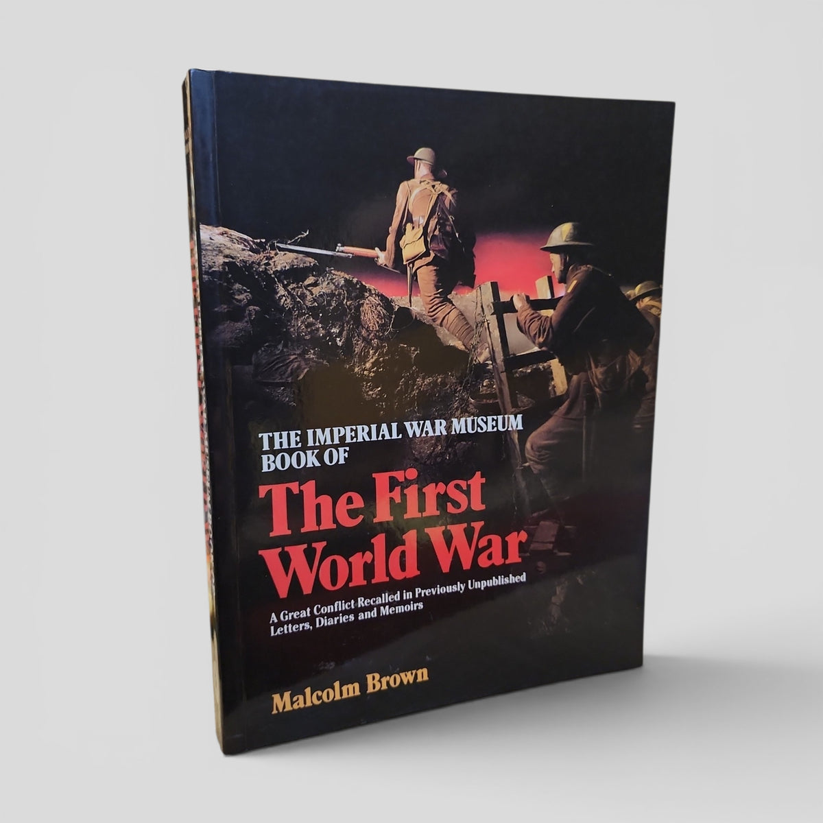 The Imperial War Museum Book of The First World War by Malcolm Brown