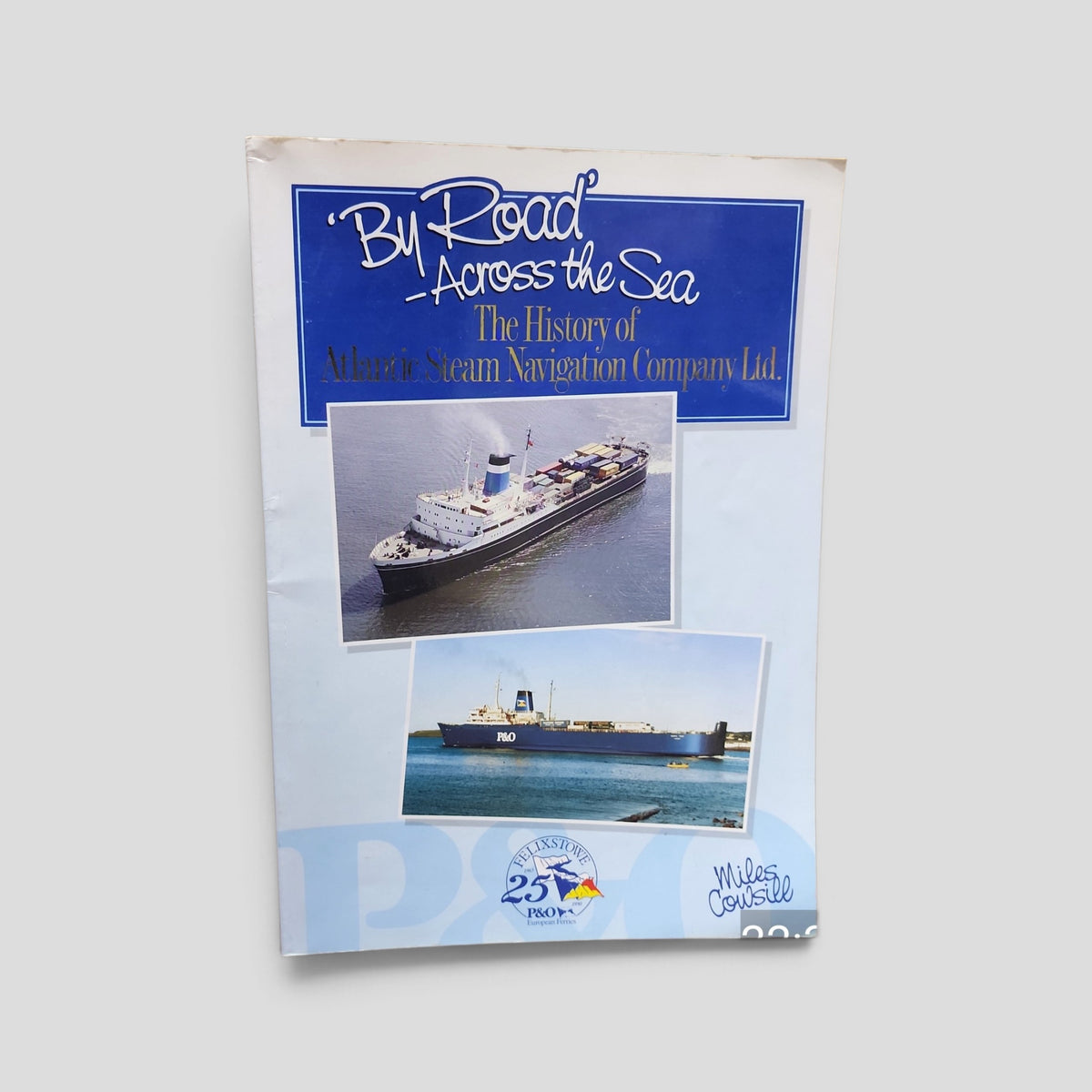 By Road Across the Sea: The History of Atlantic Steam Navigation Company Ltd by Miles Cowsill