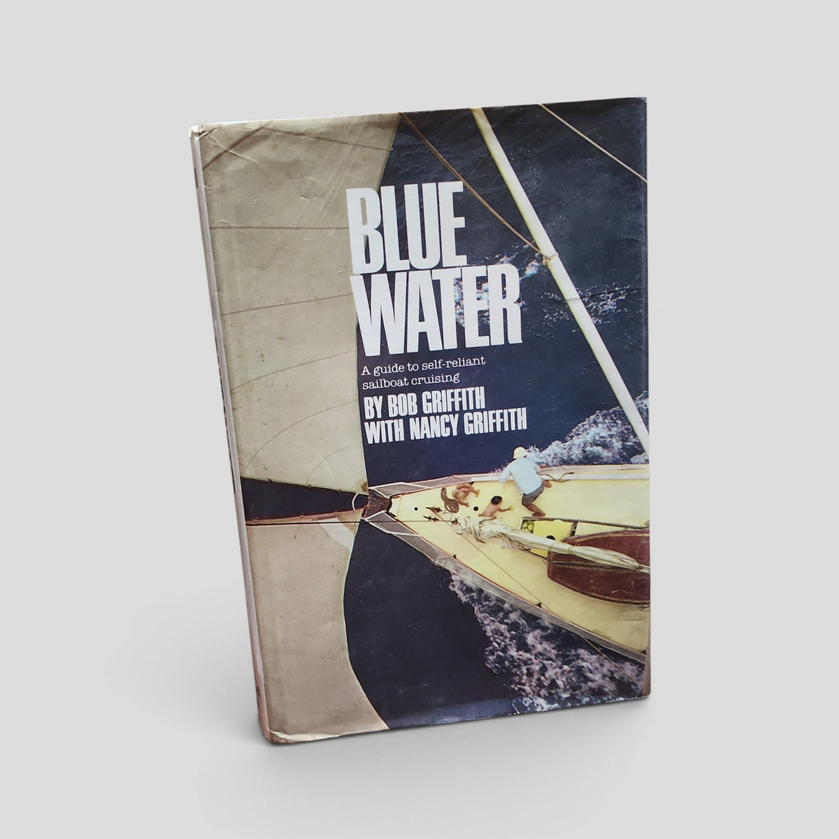 Blue Water: A Guide to Self-Reliant Sailboat Cruising by Bob Griffith with Nancy Griffith