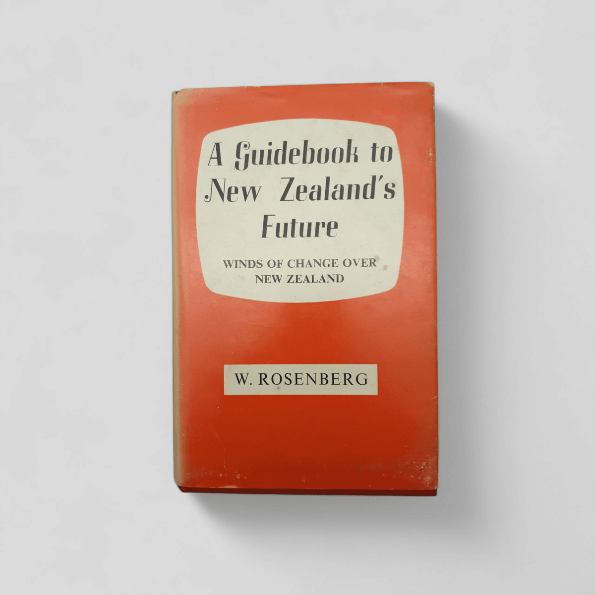 A Guidebook to New Zealand’s Future – W. Rosenberg (1968) - Books Worth Keeping