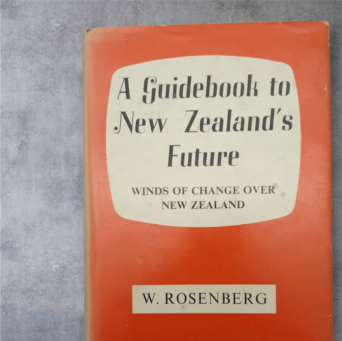 A Guidebook to New Zealand’s Future – W. Rosenberg (1968) - Books Worth Keeping