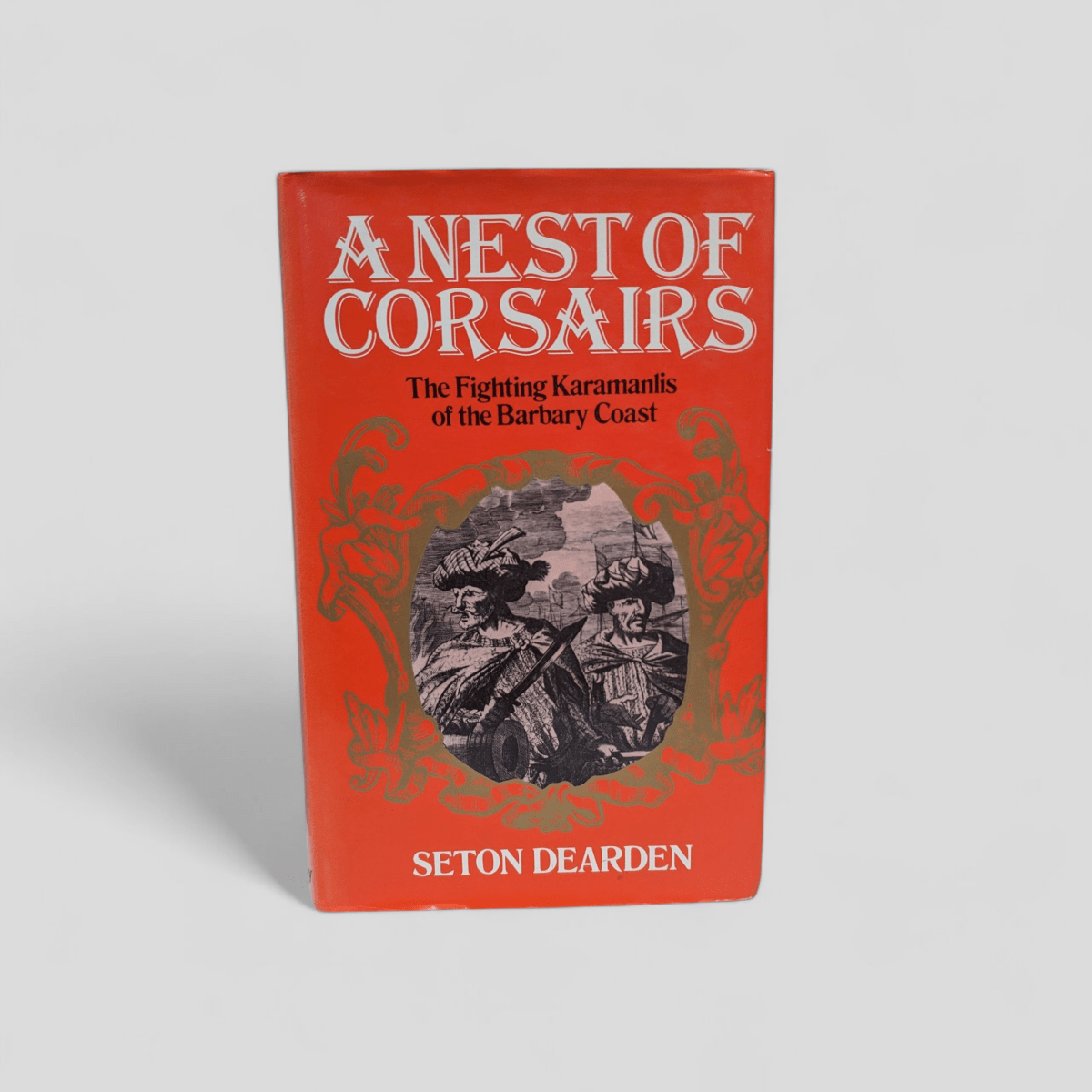 A Nest of Corsairs: The Fighting Karamanlis of the Barbary Coast by Seton Dearden - Books Worth Keeping