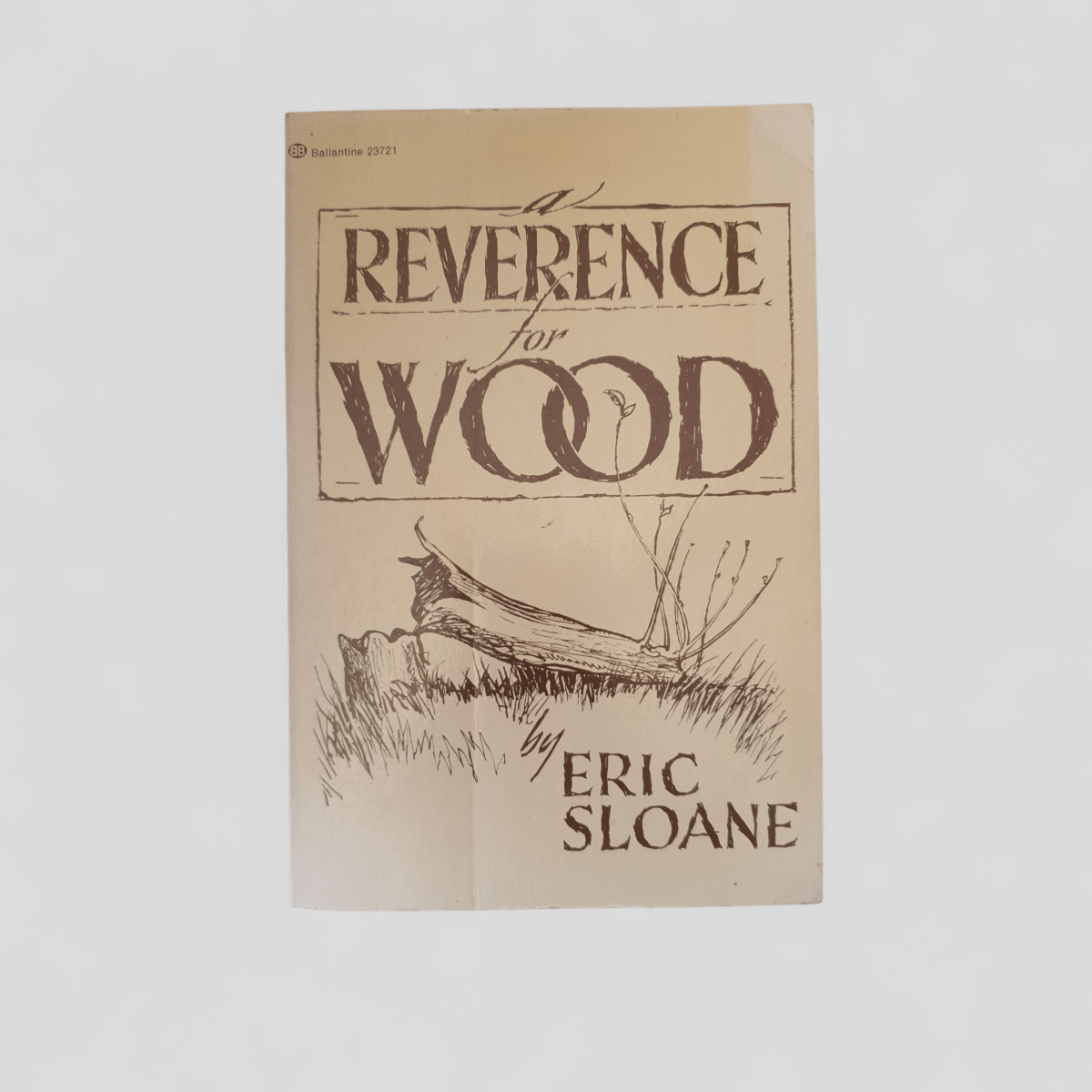 A Reverence for Wood by Eric Sloane - Books Worth Keeping