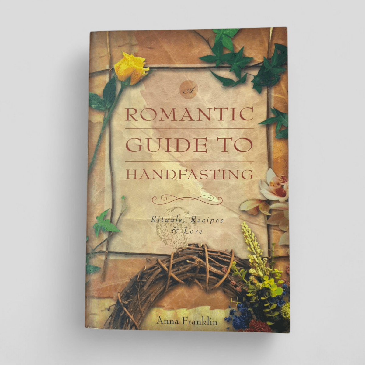 A Romantic Guide to Handfasting: Rituals, Recipes &amp; Lore by Anna Franklin - Books Worth Keeping