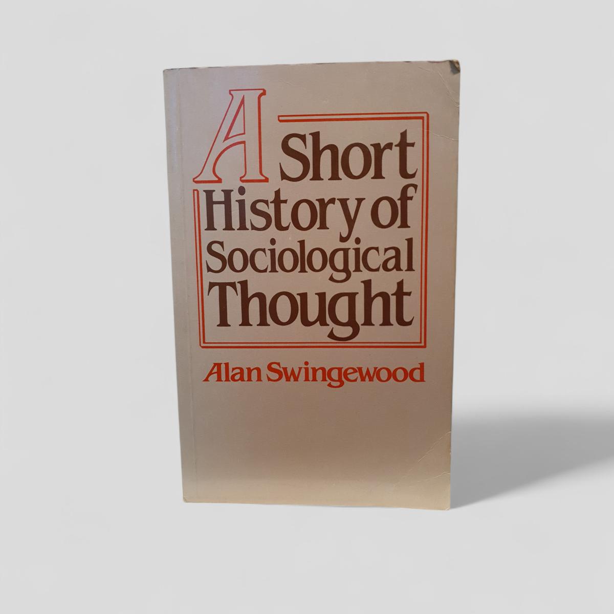 A Short History of Sociological Thought by Alan Swingewood - Books Worth Keeping