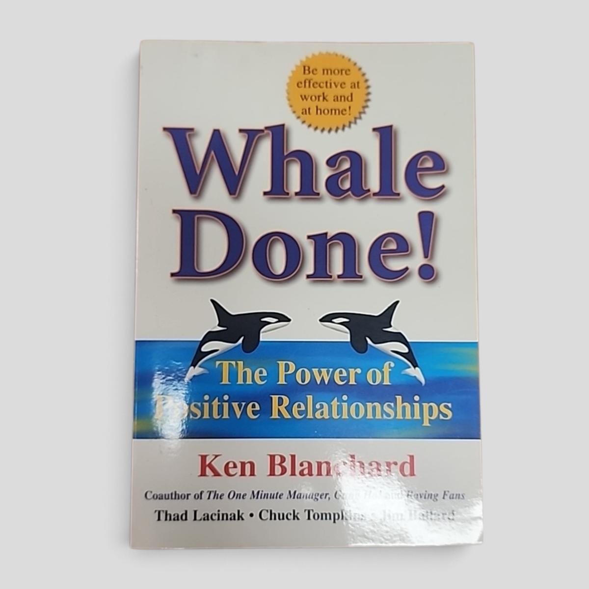 Whale Done! The Power of Positive Relationships by Ken Blanchard, Thad Lacinak, Chuck Tompkins, Jim Ballard - book cover