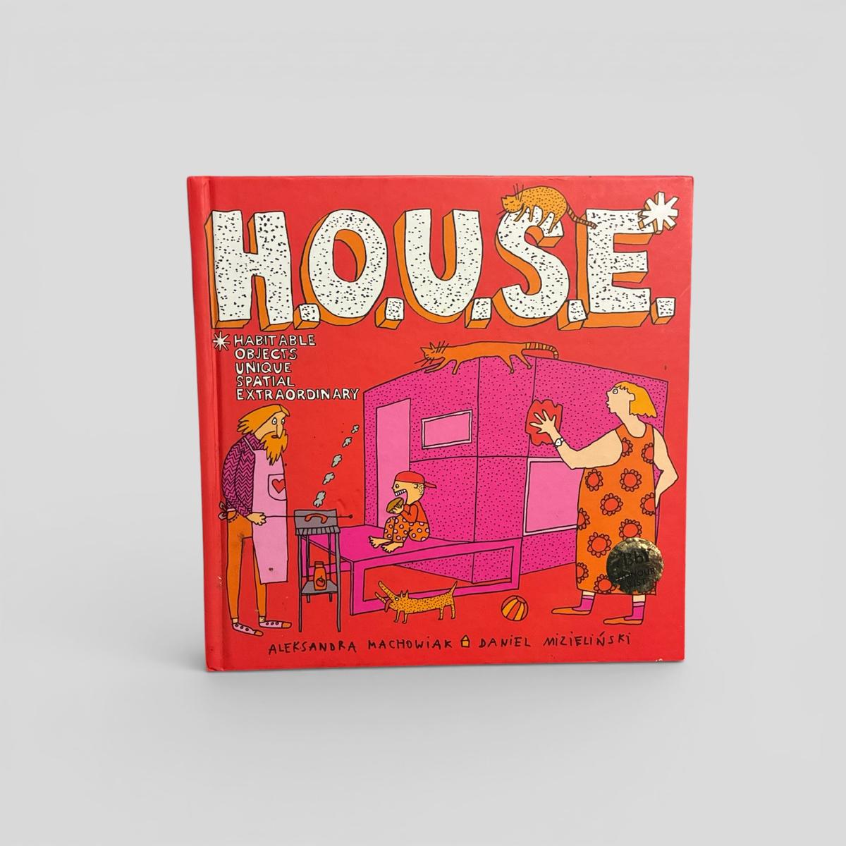 H.O.U.S.E. by Aleksandra Machowiak & Daniel Mizielinski - book cover