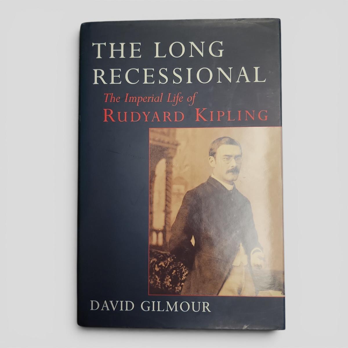 The Long Recessional: The Imperial Life of Rudyard Kipling by David Gilmour - book cover