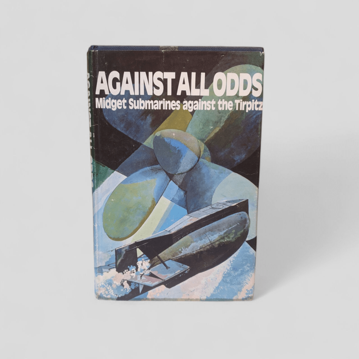 Against All Odds: Midget Submarines against the Tirpitz by Thomas Gallagher - Books Worth Keeping