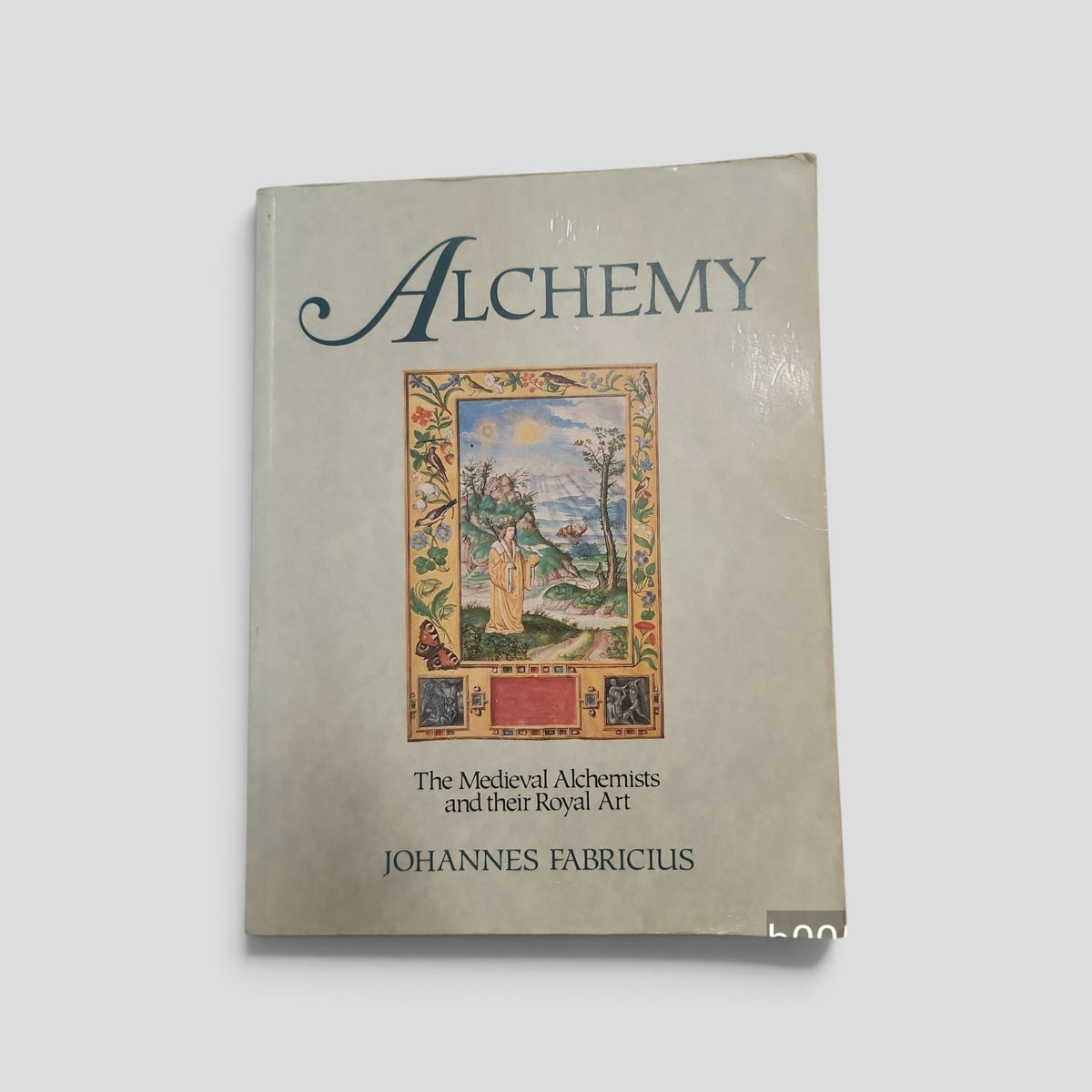 Alchemy: The Medieval Alchemists and Their Royal Art by Johannes Fabricius