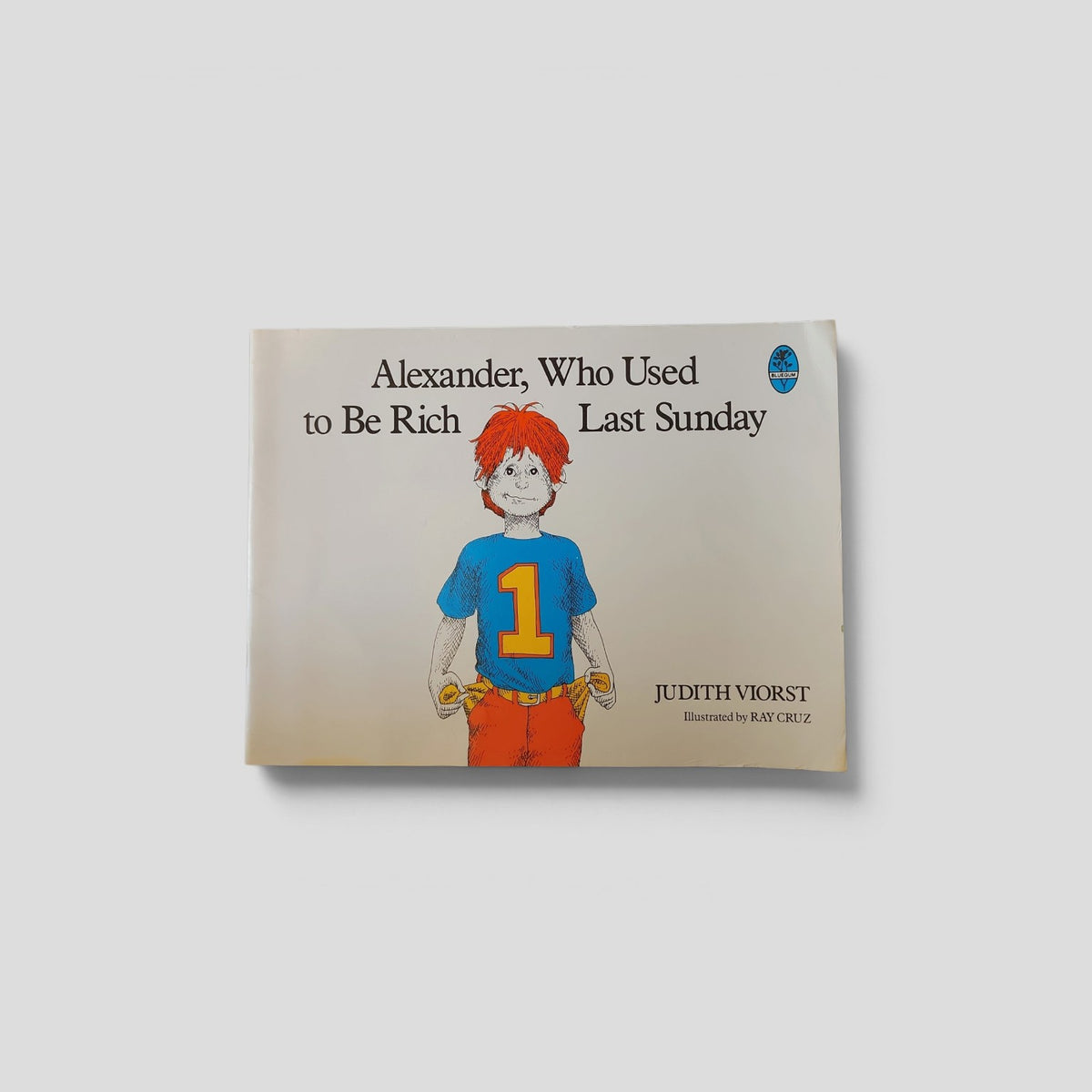 Alexander, Who Used to Be Rich Last Sunday by Judith Viorst