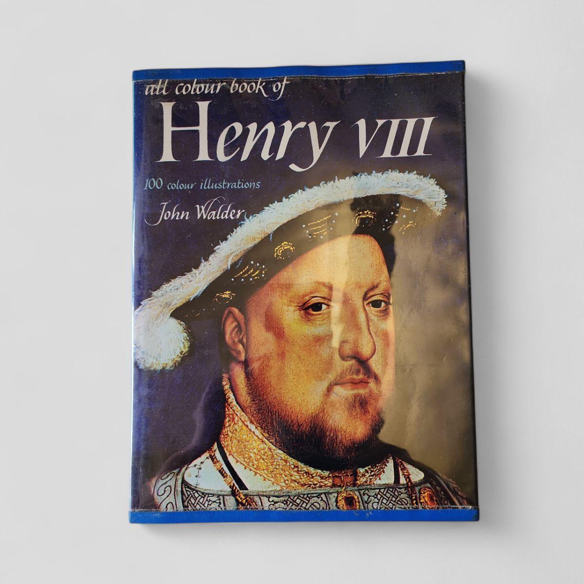 All Colour Book of Henry VIII by John W alder - Books Worth Keeping