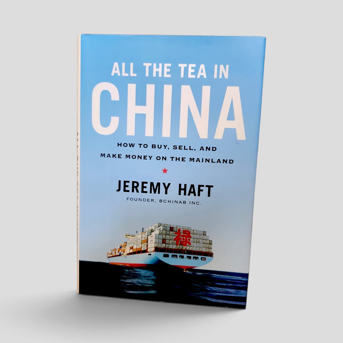 All the Tea in China by Jeremy Haft