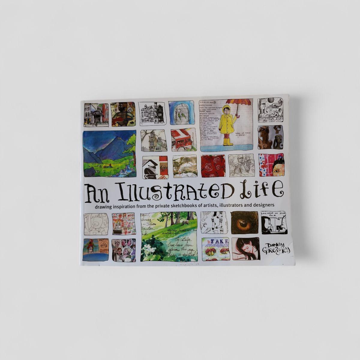 An Illustrated Life by Danny Gregory - Books Worth Keeping