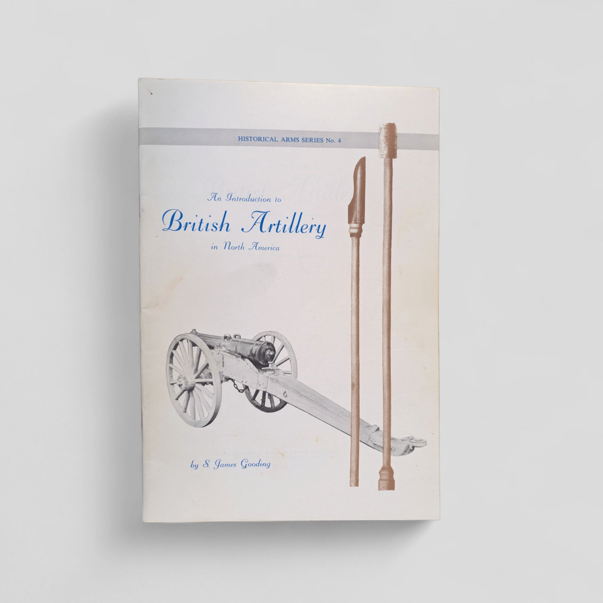 An Introduction to British Artillery in North America by S. James Gooding - Books Worth Keeping