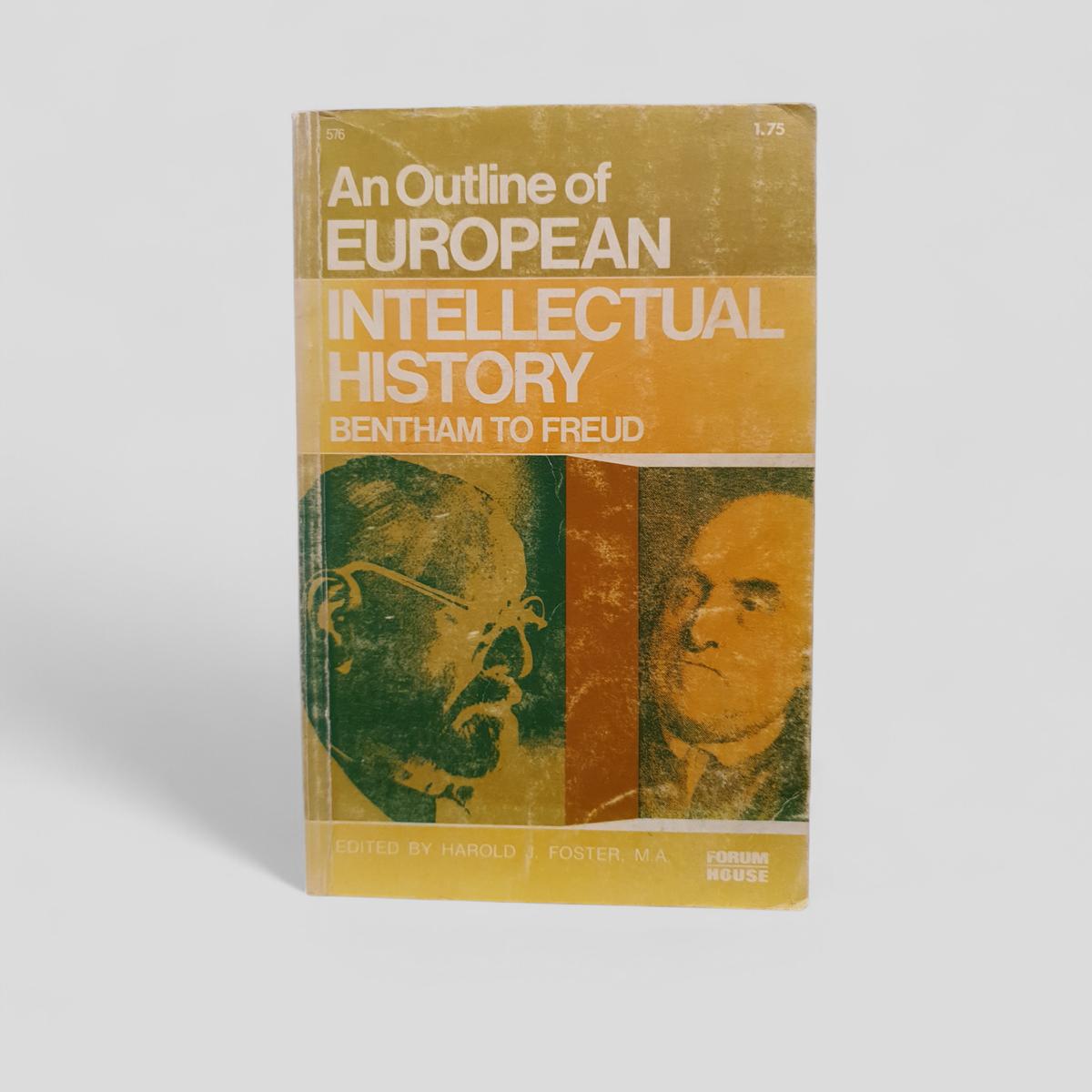 An Outline of European Intellectual History: Bentham to Freud by Harold J. Foster M.A. - Books Worth Keeping
