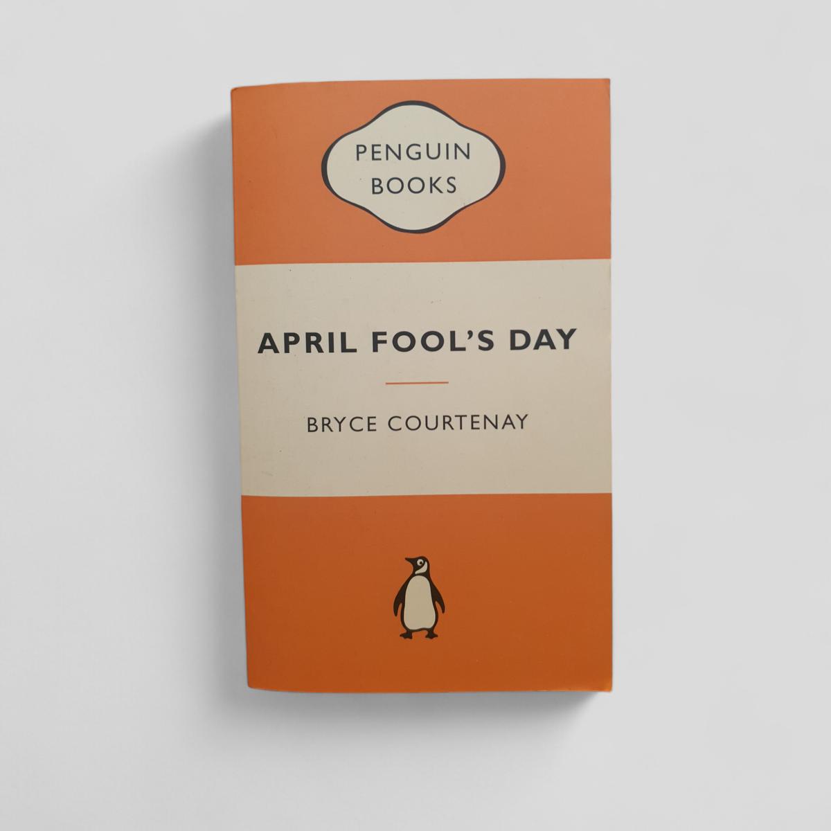 April Fool's Day by Bryce Courtenay - Books Worth Keeping