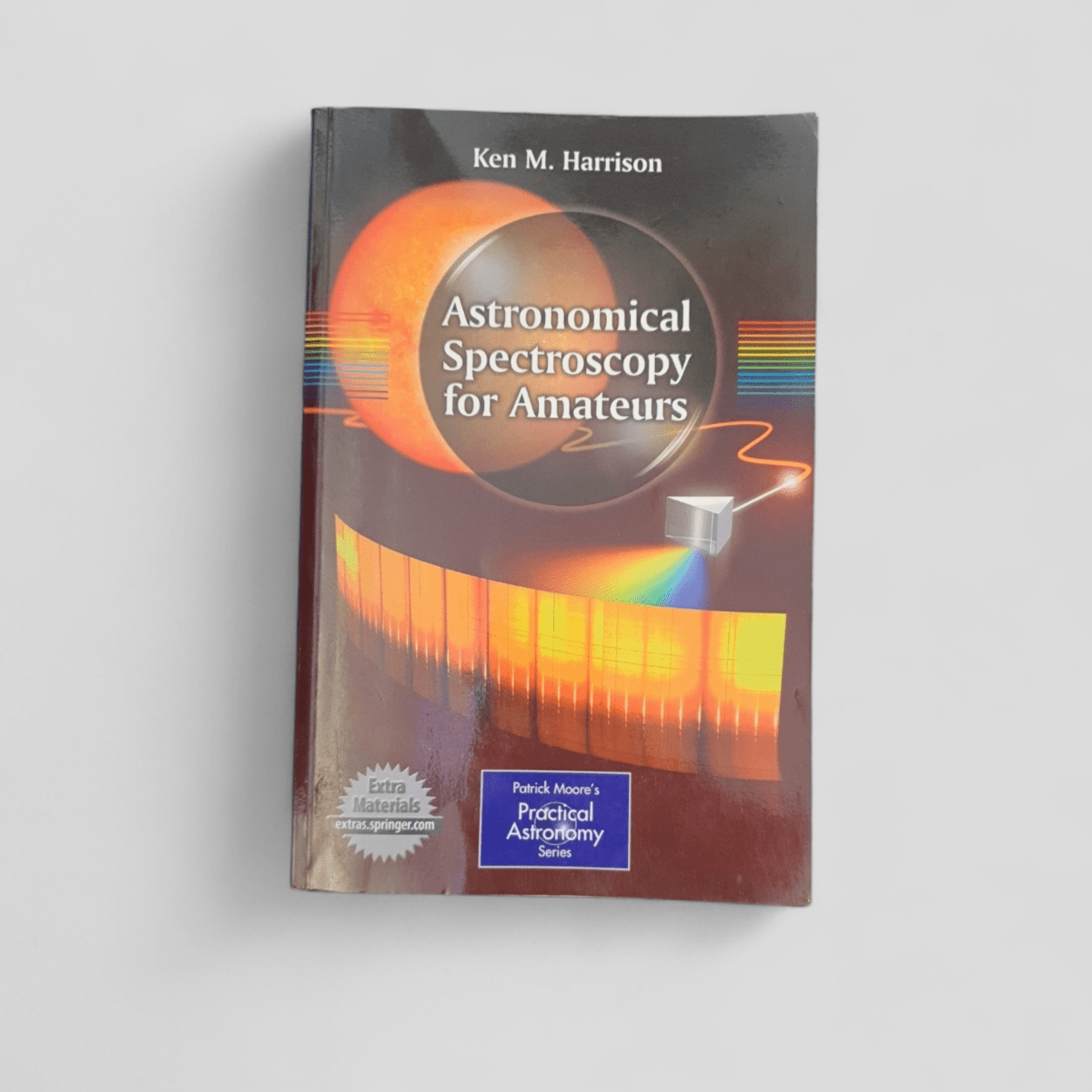 Astronomical Spectroscopy for Amateurs by Ken M. Harrison - Books Worth Keeping