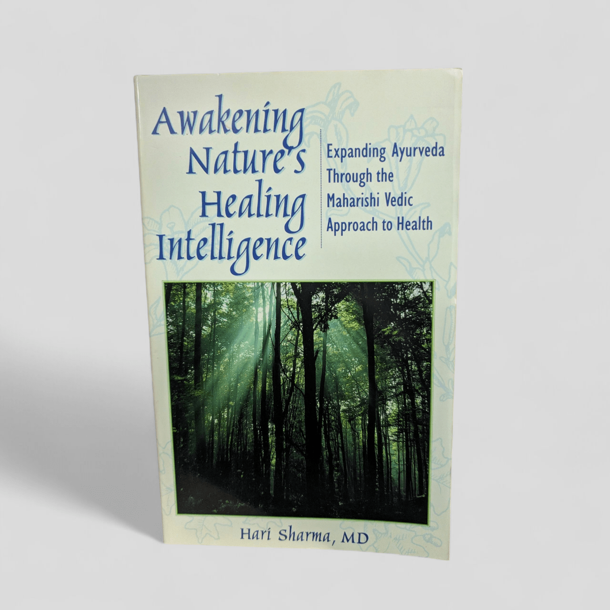 Awakening Nature's Healing Intelligence: Expanding Ayurveda Through the Maharishi Vedic Approach to Health by Hari Sharma, M.D. - Books Worth Keeping
