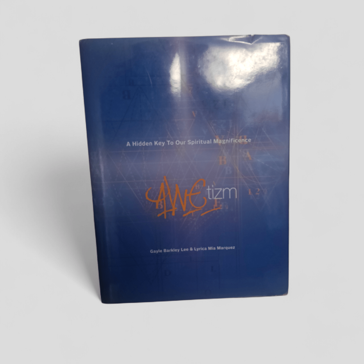 Awetizm: A Hidden Key to Our Spiritual Magnificence by Gayle Barkley Lee, Lyrica Mia Marquez, Leslie Rau, Kellen Hunt, Sara Orah - Books Worth Keeping