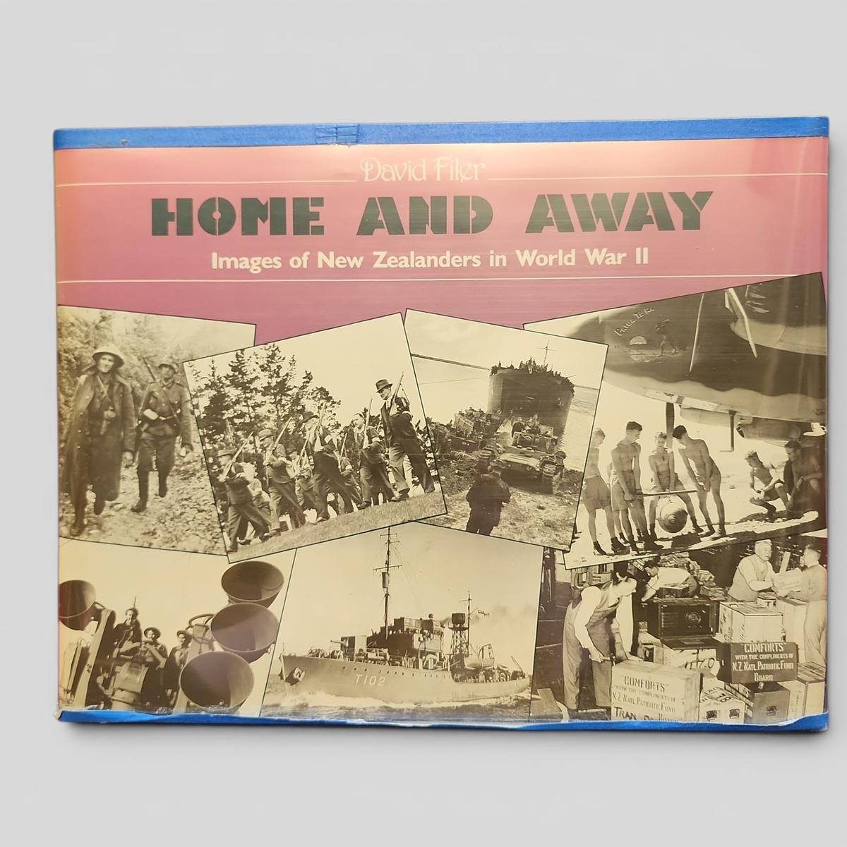 HOME AND AWAY Images of New Zealanders in World War II by David Filer - book cover