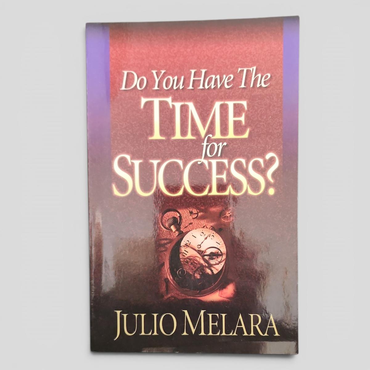 Do You Have The TIME for SUCCESS? by JULIO MELARA - book cover