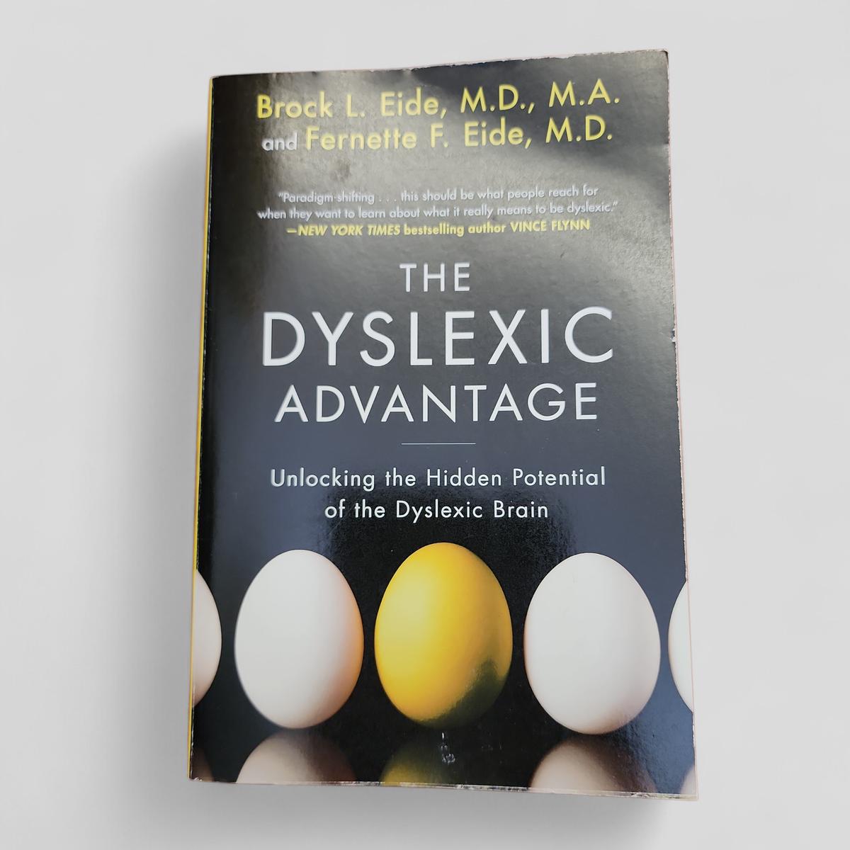 The Dyslexic Advantage: Unlocking the Hidden Potential of the Dyslexic Brain by Brock L. Eide, M.D., M.A. and Fernette F. Eide, M.D. - book cover