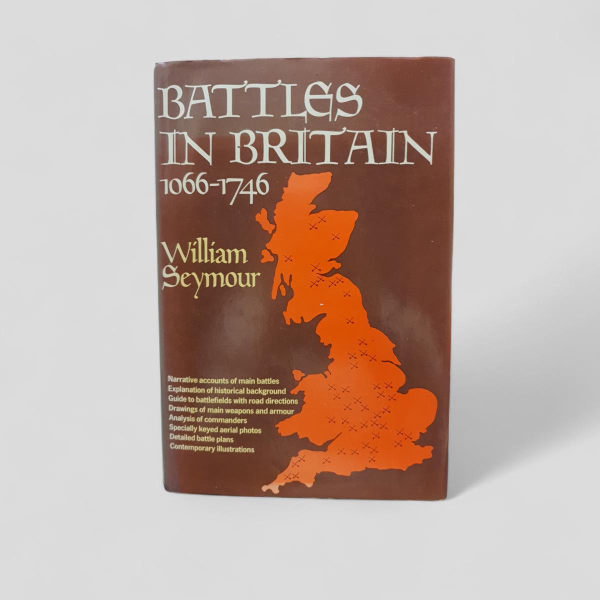 Battles in Britain 1066 - 1746 by William Seymour - Books Worth Keeping
