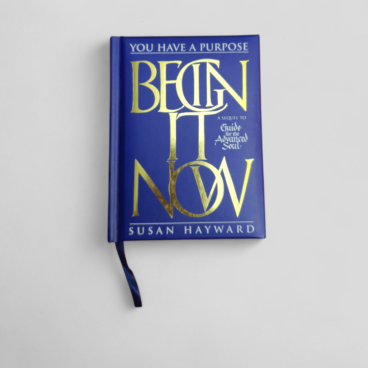 Begin It Now: You Have a Purpose by Susan Hayward - Books Worth Keeping