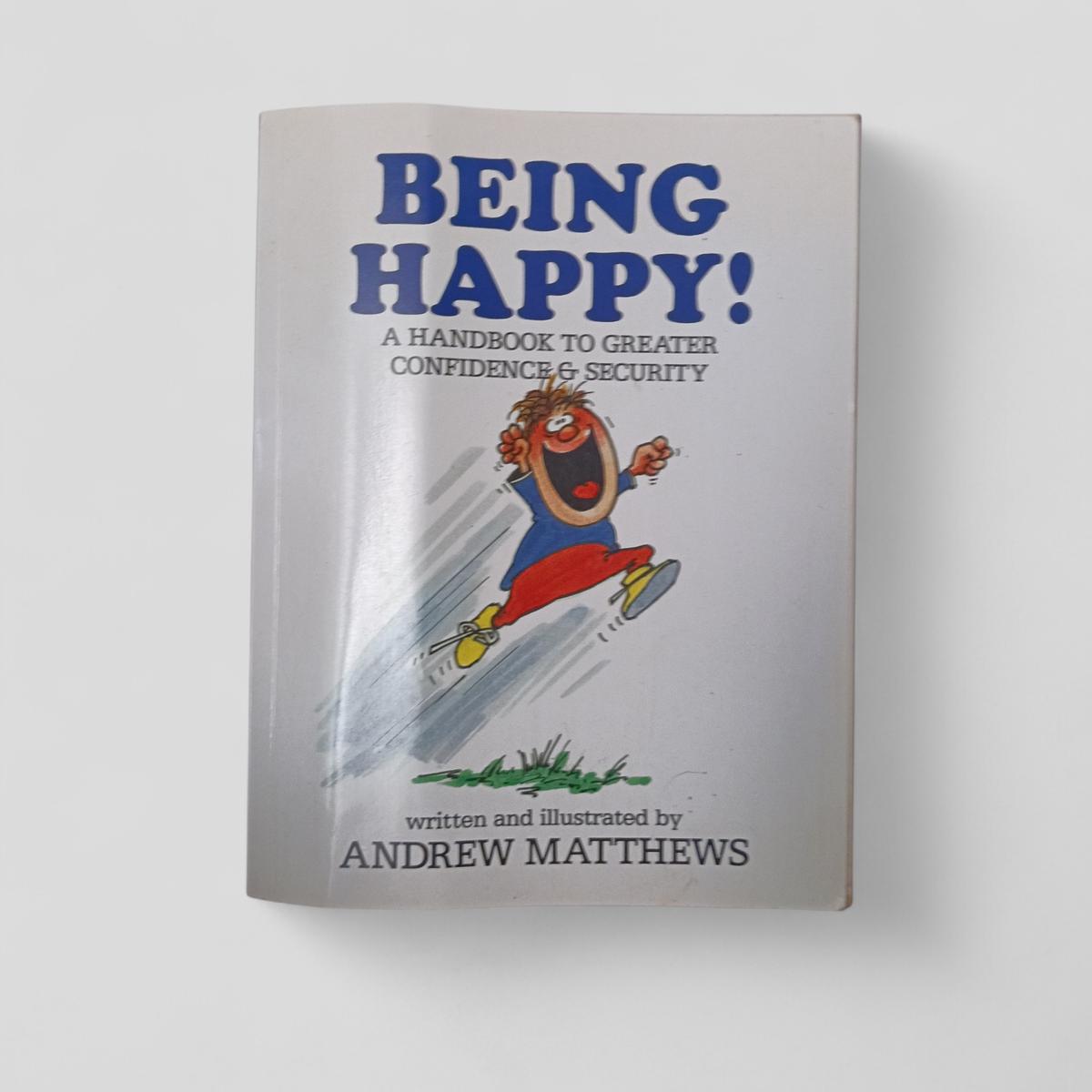 Being Happy! A Handbook to Greater Confidence &amp; Security by Andrew Matthews - Books Worth Keeping